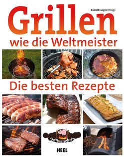 Grillen wie die Weltmeister von Jaeger,  Rudolf, Rudolf Jaeger