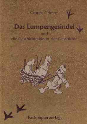 Grimm Das Lumpengesindel … und die Geschichte hinter der Geschichte von Cropp,  Herrmann