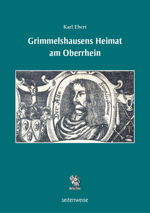 Grimmelshausens Heimat am Oberrhein von Ebert,  Karl, Heßelmann,  Peter