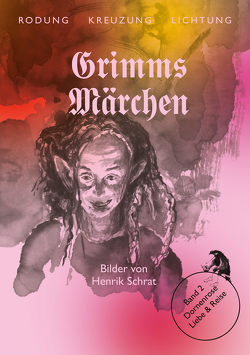Grimms Märchen Band 2: Dornenrose von Altmann,  Susanne, Grimm,  Jacob, Grimm,  Wilhelm, Schrat,  Henrik