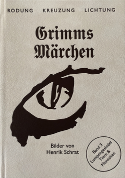Grimms Märchen Band 3: Lumpengesindel von Glasmeier,  Michael, Grimm,  Jacob, Grimm,  Wilhelm, Rölleke,  Heinz, Schrat,  Henrik