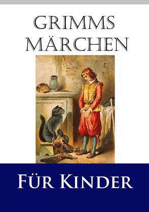 Grimms Märchen für Kinder von Grimm,  Jacob, Grimm,  Wilhelm