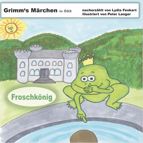 Grimm’s Märchen in ÖGS – Froschkönig von Fenkart,  Lydia, Langer,  Peter