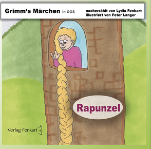Grimm’s Märchen Rapunzel von Fenkart,  Lydia, Langer,  Peter