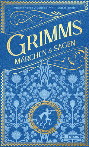 Grimms Märchen und Sagen (vollständige Ausgabe) von Grimm,  Jacob, Grimm,  Wilhelm