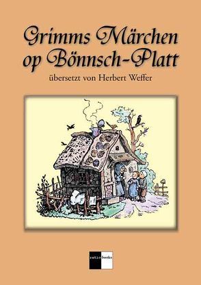 Grimms Märchen op Bönnsch-Platt von Weffer,  Herbert