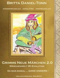 GRIMMS NEUE MÄRCHEN 2.0 von Daniel-Tonn,  Britta