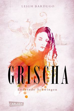 Grischa 3: Lodernde Schwingen von Ahrens,  Henning, Bardugo,  Leigh
