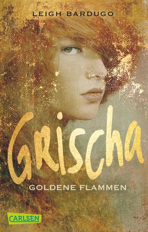 Grischa 1: Goldene Flammen von Ahrens,  Henning, Bardugo,  Leigh