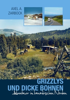 Grizzlys und dicke Bohnen von Zarbock,  Axel A.