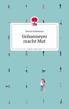 Grönemeyer macht Mut. Life is a story – story.one von Grönemeyer,  Prof. Dr. Dietrich
