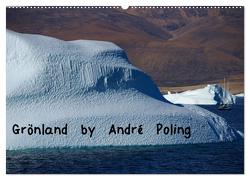 Grönland by André Poling (Wandkalender 2024 DIN A2 quer), CALVENDO Monatskalender von Poling,  André