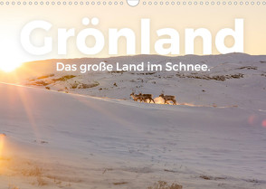 Grönland – Das große Land im Schnee. (Wandkalender 2022 DIN A3 quer) von Lederer,  Benjamin