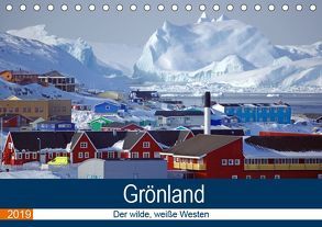 Grönland – Der wilde, weiße Westen (Tischkalender 2019 DIN A5 quer) von Pantke,  Reinhard