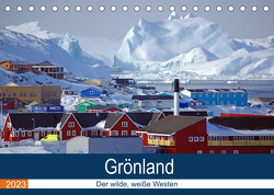 Grönland – Der wilde, weiße Westen (Tischkalender 2023 DIN A5 quer) von Pantke,  Reinhard