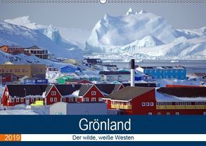 Grönland – Der wilde, weiße Westen (Wandkalender 2019 DIN A2 quer) von Pantke,  Reinhard