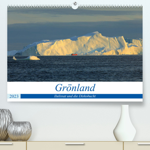 Grönland – Ilulissat und die Diskobucht (Premium, hochwertiger DIN A2 Wandkalender 2023, Kunstdruck in Hochglanz) von gro