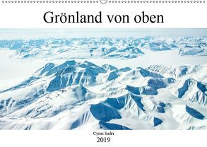 Grönland von oben (Wandkalender 2019 DIN A2 quer) von Sadri,  Cyrus
