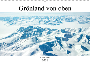 Grönland von oben (Wandkalender 2021 DIN A2 quer) von Sadri,  Cyrus