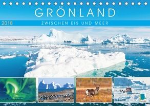 Grönland: Zwischen Eis und Meer (Tischkalender 2018 DIN A5 quer) von CALVENDO