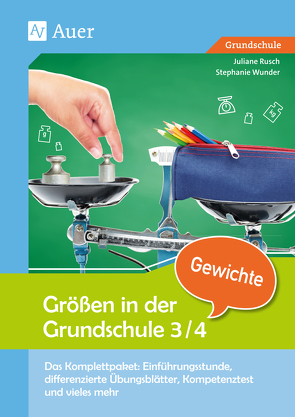 Größen in der Grundschule: Gewichte 3/4 von Rusch,  Juliane, Wunder,  Stephanie