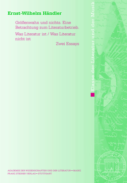 Größenwahn und nichts. Eine Betrachtung zum Literaturbetrieb. Was Literatur ist / Was Literatur nicht ist von Händler,  Ernst-Wilhelm