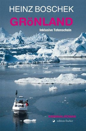 Grönland – Inklusive Totenschein von Boschek,  Heinz