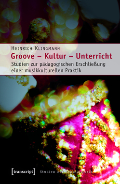 Groove – Kultur – Unterricht von Klingmann,  Heinrich