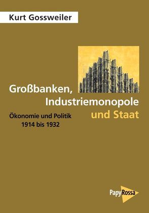 Großbanken, Industriemonopole und Staat von Gossweiler,  Kurt