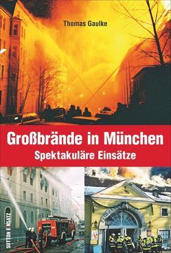 Großbrände in München von Gaulke,  Thomas
