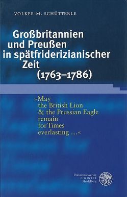 Großbritannien und Preußen in spätfriderizianischer Zeit (1763-1786) von Schütterle,  Volker M