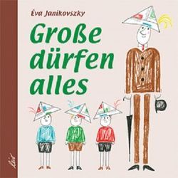 Große dürfen alles von Janikovszky,  Eva, Reber,  Laszlo