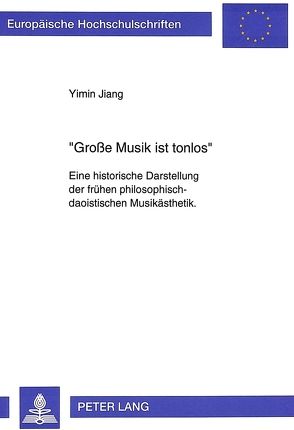 «Große Musik ist tonlos» von Jiang,  Yimin