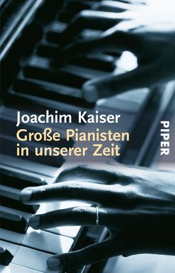 Große Pianisten in unserer Zeit von Kaiser,  Joachim