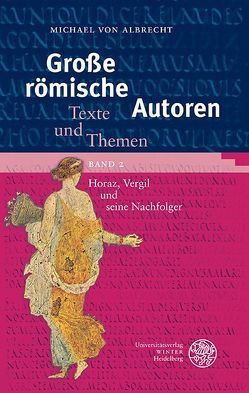 Große römische Autoren / Horaz, Vergil und seine Nachfolger von Albrecht,  Michael von