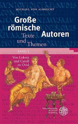 Große römische Autoren / Von Lukrez und Catull zu Ovid von Albrecht,  Michael von
