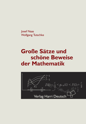 Große Sätze und schöne Beweise der Mathematik von Naas,  Josef, Tutschke,  Wolfgang