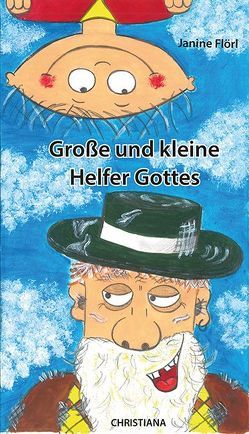 Große und kleine Helfer Gottes von Flörl,  Janine