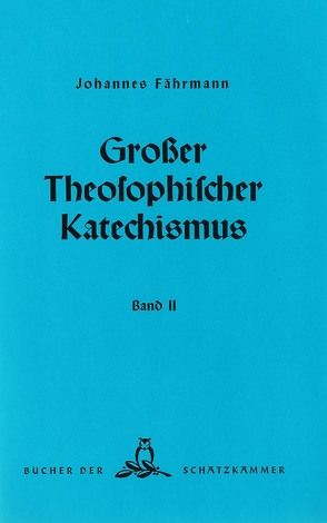 Großer theosophischer Katechismus. Band II von Fährmann,  Johannes