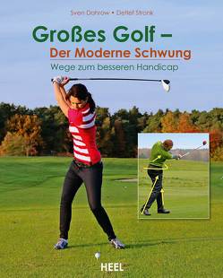 Großes Golf – Der moderne Schwung von Dohrow,  Sven, Stronk,  Detlef