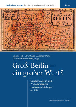 Groß-Berlin – ein großer Wurf? von Fink,  Stefanie, Gaida,  Oliver, Olenik,  Alexander, Schoenmakers,  Christine