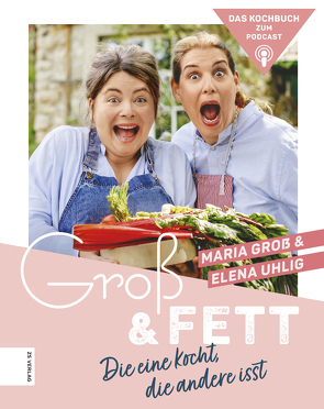 Groß & Fett von Groß,  Maria, Uhlig,  Elena