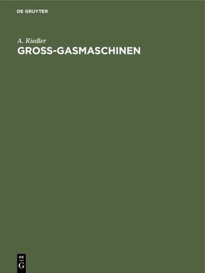 Gross-Gasmaschinen von Riedler,  A.