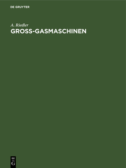 Gross-Gasmaschinen von Riedler,  A.