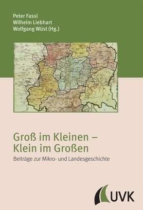 Groß im Kleinen – Klein im Großen von Fassl,  Dr. Peter, Liebhart,  Wilhelm, Wüst,  Wolfgang