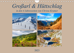 Großarl & Hüttschlag (Wandkalender 2023 DIN A4 quer) von Kramer,  Christa