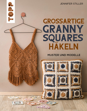 Großartige Granny Squares häkeln von Stiller,  Jennifer