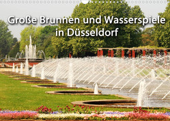 Grosse Brunnen und Wasserspiele in Düsseldorf (Wandkalender 2023 DIN A3 quer) von Düsseldorf, Jaeger,  Michael