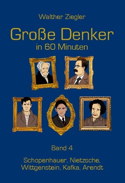 Große Denker in 60 Minuten – Band 4 von Ziegler,  Walther