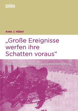 Große Ereignisse werfen ihre Schatten voraus von Hübel,  Anke Johanna